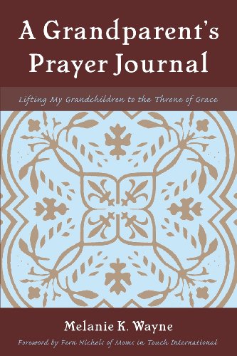 A Grandparent's Prayer Journal: Lifting My Grandchildren to the Throne of Grace