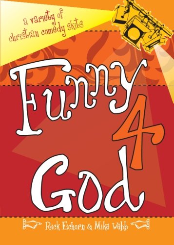 Funny 4 God: A Variety of Christian Comedy Skits