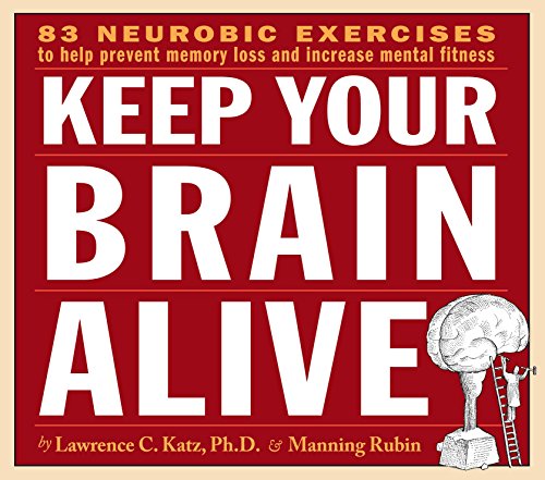 Keep Your Brain Alive: 83 Neurobic Exercises to Help Prevent Memory Loss and Increase Mental Fitness