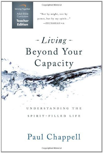 Living Beyond Your Capacity Curriculum (Teacher Edition): Understanding the Spirit-Filled Life