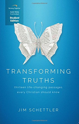 Transforming Truths Student Curriculum: Thirteen Life-Changing Passages Every Christian Should Know