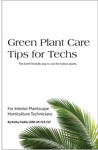 Green Plant Care Tips for Techs (for Interior Plantscapes)