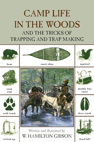 Camp Life in the Woods: And The Tricks Of Trapping And Trap Making