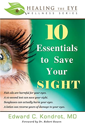 10 Essentials to Save Your Sight: Fish Oils Are Harmful for Your Eyes. A 10 Second Test Can Save Your Sight. Sunglasses Can Actully Harm Your Eyes. A ... Your Eyes. (Healing the Eye Wellness Series)