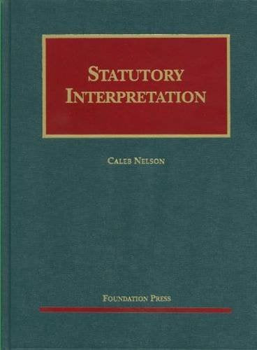 Statutory Interpretation (University Casebook Series)