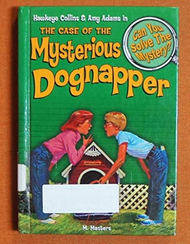 The Case of the Mysterious Dognapper & Other Mysteries (Can You Solve the Mystery: Hawkeye Collins & Amy Adams)