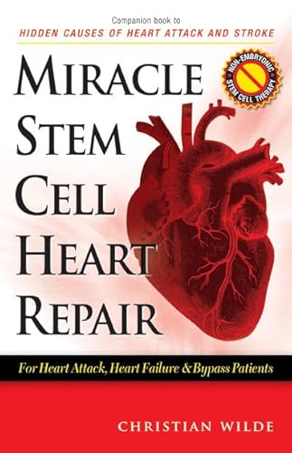 Miracle Stem Cell Heart Repair: For Heart Attack, Heart Failure And Bypass Patients