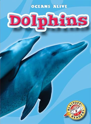 Dolphins (Blastoff! Readers: Oceans Alive) (Blastoff Readers. Level 2)