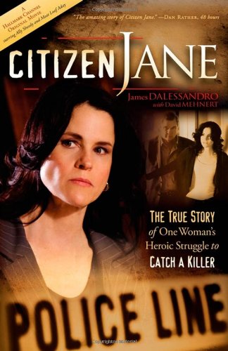 Citizen Jane: The True Story of One Women?s Heroic Struggle to Catch a Killer