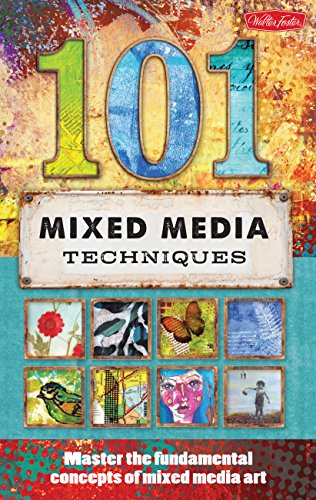 101 Mixed Media Techniques: Master the fundamental concepts of mixed media art