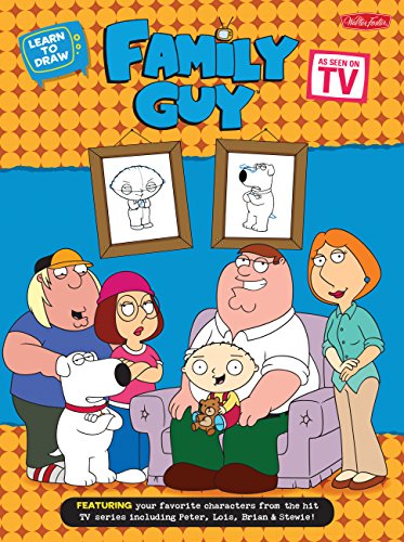 Learn to Draw Family Guy: Featuring your favorite characters from the hit TV series, including Peter, Lois, Brian, and Stewie! (Licensed Learn to Draw)