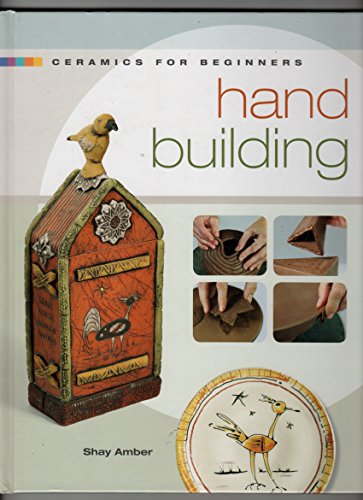 Hand Building: Ceramics for Beginners (A Lark Ceramics Book)