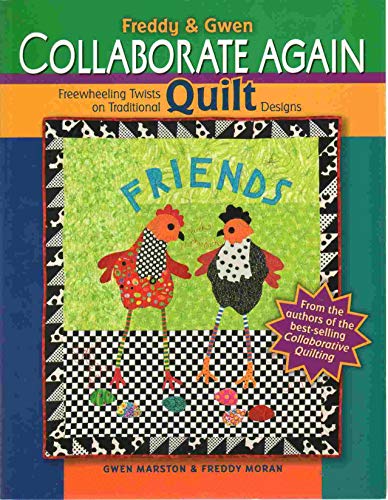 Freddy & Gwen Collaborate Again: Freewheeling Twists on Traditional Quilt Designs