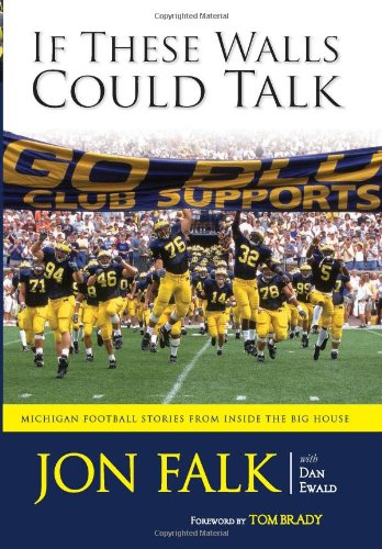 If These Walls Could Talk: Michigan Football Stories from Inside the Big House