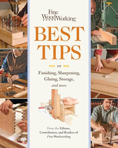 Fine Woodworking Best Tips on Finishing Sharpening Gluing Storage and More