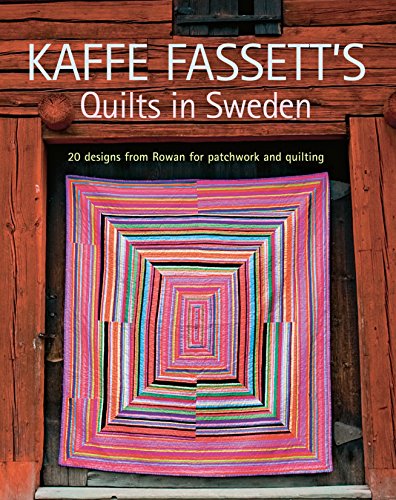 Kaffe Fassett's Quilts in Sweden: 20 Designs from Rowan for Patchwork Quilting (Patchwork and Quilting Book)