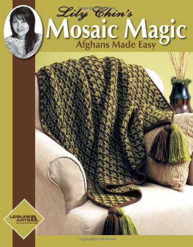 Lily Chin's Mosaic Magic Afghans Made Easy
