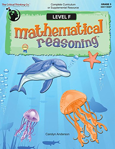 Mathematical Reasoning Level F Workbook - Bridging the Gap Between Computation and Math Reasoning (Grade 5)