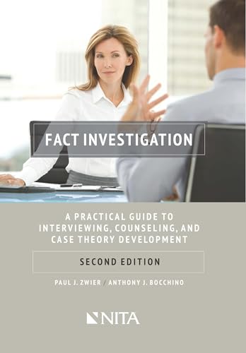Fact Investigation: A Practical Guide To Interviewing, Counseling, and Case Theory Development Second Edition (NITA)