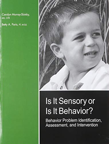 Is It Sensory or Is It Behavior? Behavior Problem Identification, Assessment, and Intervention