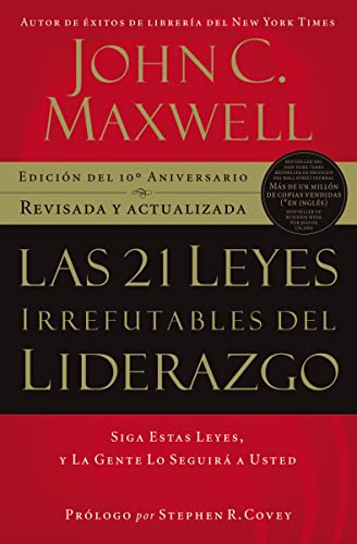 Las 21 leyes irrefutables del liderazgo: Siga estas leyes, y la gente lo seguirá a usted (Spanish Edition)
