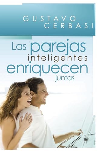 Las Parejas Inteligentes Enriquecen Juntas: Finanzas Para Parejas (Spanish Edition)