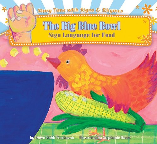 Big Blue Bowl: Sign Language for Food (Story Time With Signs & Rhymes)