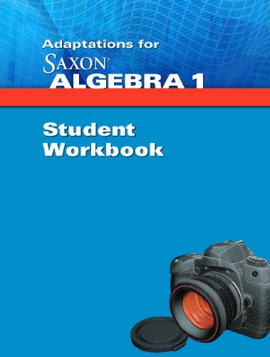 Adaptations for Saxon Saxon Algebra 1: Student Workbook