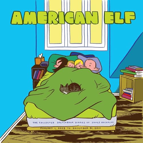 American Elf Book 4: The Collected Sketchbook Diaries of James Kochalka: January 1 2008 - December 31 2011