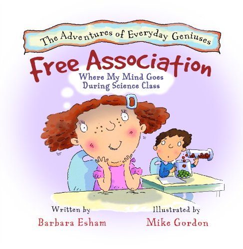 Free Association, Where My Mind Goes During Science Class (The Adventures of Everyday Geniuses)