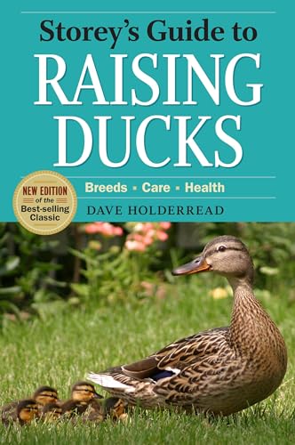 Storey's Guide to Raising Ducks: Breeds - Care - Health