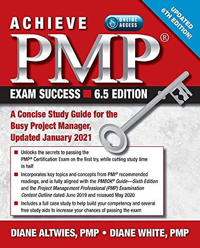 Achieve PMP Exam Success, Updated 6th Edition: A Concise Study Guide for the Busy Project Manager, Updated January 2021