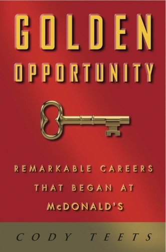 Golden Opportunity: Remarkable Careers That Began at McDonald's