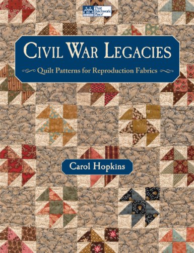 Civil War Legacies: Quilt Patterns for Reproduction Fabrics