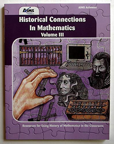 Historical Connections In Mathematics Volume III (AIMS Activities)