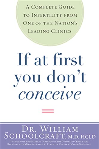 If at First You Don't Conceive: A Complete Guide to Infertility from One of the Nation's Leading Clinics