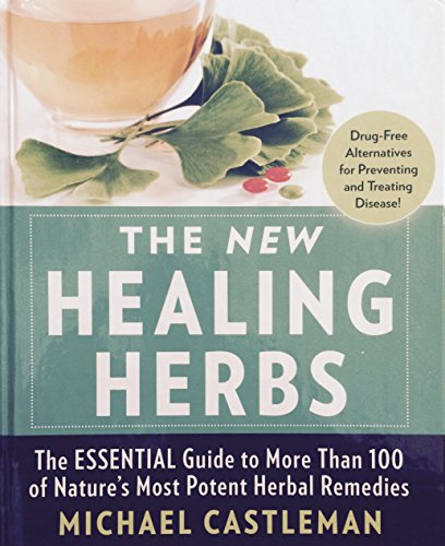 The New Healing Herbs: The Essential Guide to More Than 125 of Nature's Most Potent Herbal Remedies