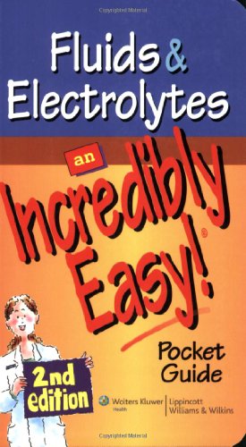 Fluids and Electrolytes: An Incredibly Easy! Pocket Guide (Incredibly Easy! Series®)