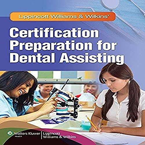 Lippincott Williams & Wilkins' Certification Preparation for Dental Assisting: .