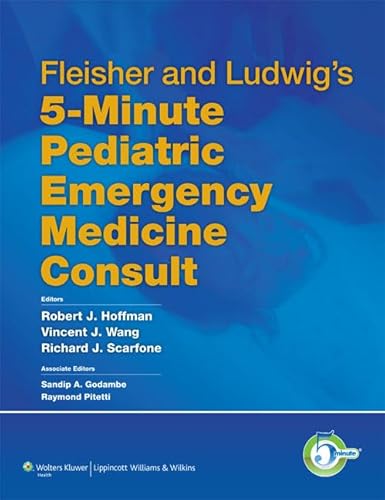 Fleisher and Ludwig's 5-Minute Pediatric Emergency Medicine Consult (The 5-Minute Consult Series)