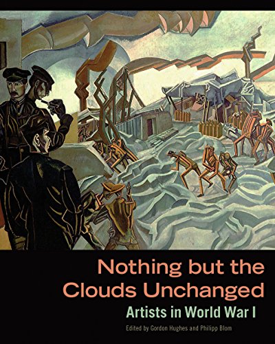Nothing but the Clouds Unchanged: Artists in World War I
