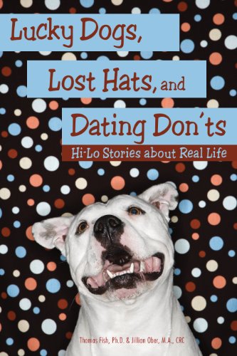 Lucky Dogs, Lost Hats, and Dating Don ts: Hi-Lo Stories About Real Life