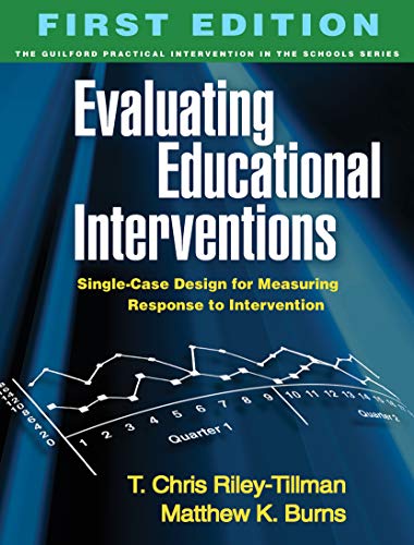 Evaluating Educational Interventions: Single-Case Design for Measuring Response to Intervention (The Guilford Practical Intervention in the Schools Series)