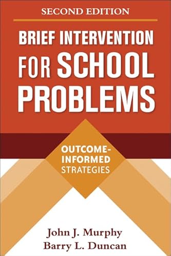 Brief Intervention for School Problems: Outcome-Informed Strategies (The Guilford School Practitioner Series)