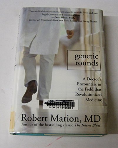 Genetic Rounds: A Doctor's Encounters in the Field that Revolutionized Medicine