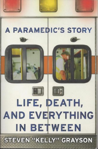 A Paramedic's Story: Life, Death, and Everything in Between