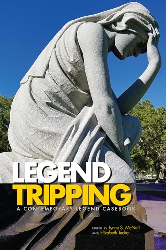 Legend Tripping: A Contemporary Legend Casebook