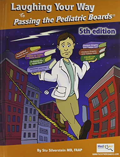 Laughing Your Way to Passing the Pediatric Boards: The Seriously Funny Study Guide