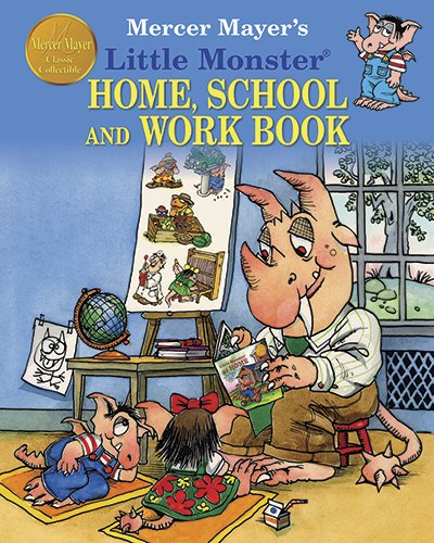 Mercer Mayer's Little Monster Home, School and Work Book (Classic Collectible Series)