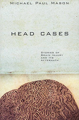 Head Case: Stories of Brain Injury and Its Aftermath
